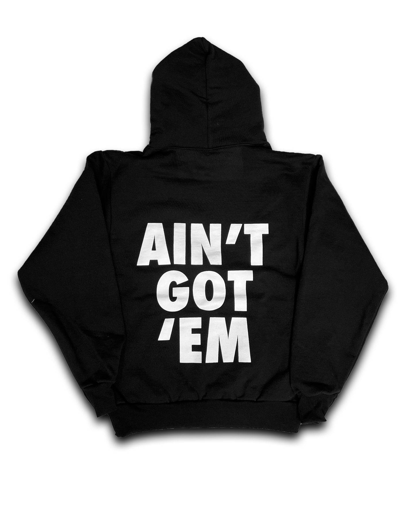 AIN'T GOT 'EM - BLACK HOODIE
